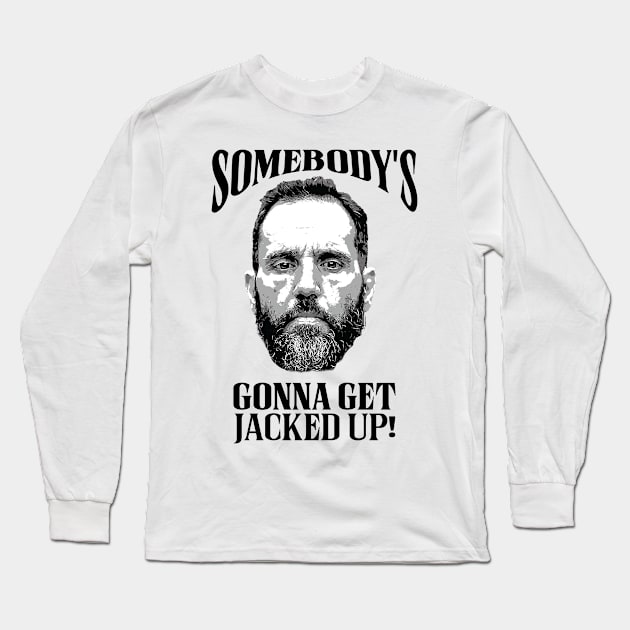 Somebody’s Gonna Get Jacked-up - Jack Smith Long Sleeve T-Shirt by Classified Shirts